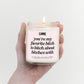 You're My Favorite Bitch Candle