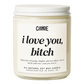 I Love You Bitch Candle