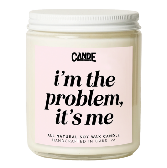 I'm the Problem It's Me Candle
