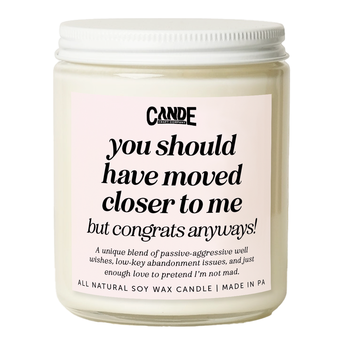 You Should Have Moved Closer to Me, But Congrats Anyway Candle