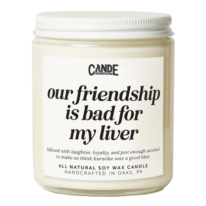 Our Friendship is Bad for My Liver Candle
