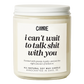 I Can't Wait to Talk Shit with You Candle