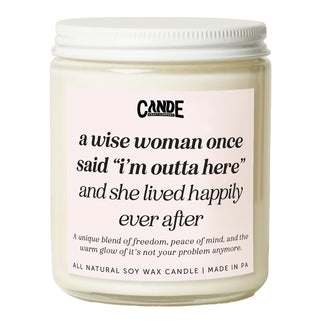 A Wise Woman Once Said "I'm Outta Here" Candle