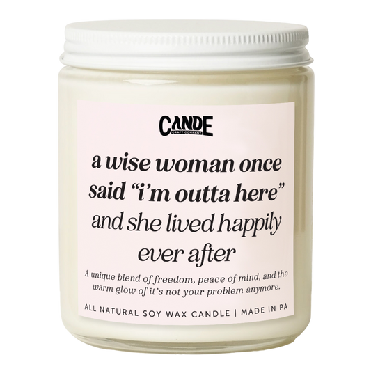 A Wise Woman Once Said "I'm Outta Here" Candle