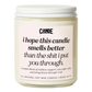 I Hope This Candle Smells Better Than the Shit I Put You Through Candle
