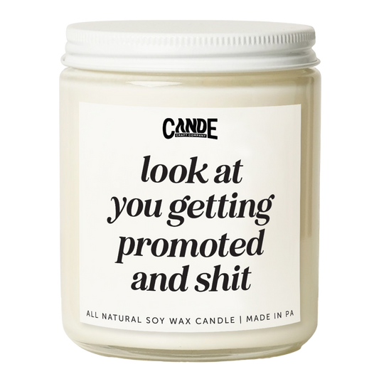 Look at You Getting Promoted and Shit Candle