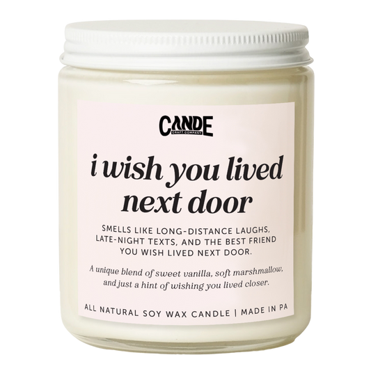 I Wish You Lived Next Door Candle
