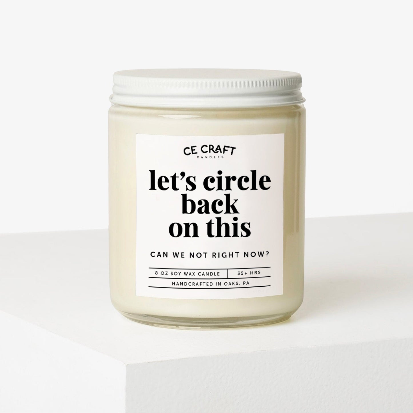 Let's Circle Back on This Soy Wax Candle C & E Craft Co 